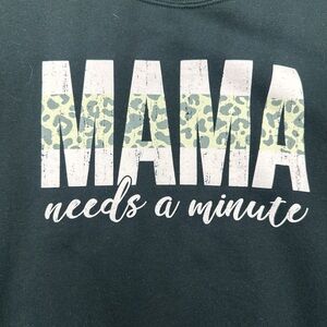 Mama Needs a Minute Graphic Sweatshirt